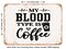 DECORATIVE METAL SIGN - My Blood Type is Coffee - 5 - Vintage Rusty Look